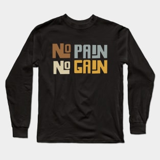 no pain no gain Long Sleeve T-Shirt